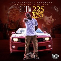 Shotta - 225 to da 409 (Hosted by DJ Ya Boy Earl) [Explicit]