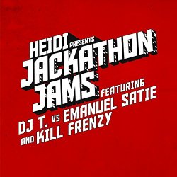 DJ T - Heidi Presents Jackathon Jams feat. DJ T. vs Emanuel Satie & Kill Frenzy