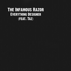 Infamous Razor, The - Everything Designer (feat. Taz) [Explicit]