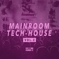 Various Artists - Mainroom Tech House, Vol. 2 [Explicit]