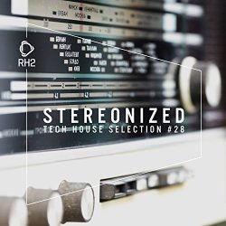 Various Artists - Stereonized - Tech House Selection, Vol. 28