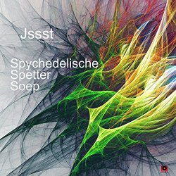 Jssst - Spychedelische Spetter Soep