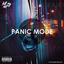 Kill My Wife - Panic Mode [Explicit]