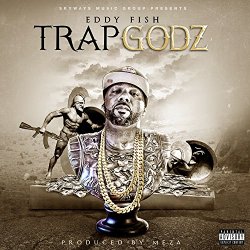 Eddy Fish - Trap Godz [Explicit]