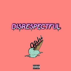 G4shi - Disrespectful [Explicit]