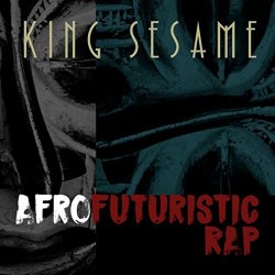 King Sesame - Afrofuturistic Rap