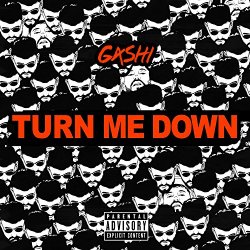 G4shi - Turn Me Down [Explicit]