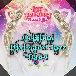 Original Dixieland Jazz Band - Get The Best Collection