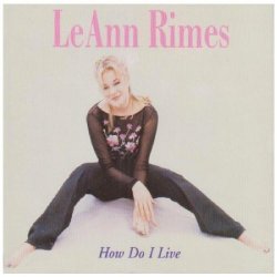 01. Leann Rimes - How Do I Live by Leann Rimes (1998-01-01)