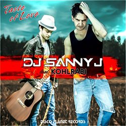 DJ Sanny J Feat. Kohlrabi - Taste of Love (feat. Kohlrabi)