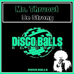 Mr. Thruout - Be Strong