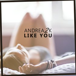 Andrea 2K - Like You