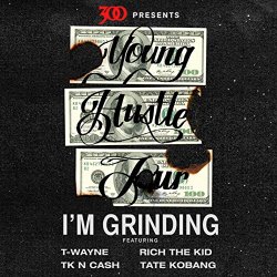 TK N Cash, T-Wayne, Rich The Kid and Tate Kobang - I'm Grinding (Young Hustle Tour) [Explicit]