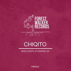 Chiqito - Bass Keeps Stomping EP