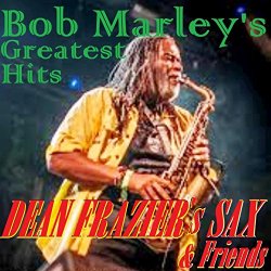 Dean Fraziers Sax And Friends - Bob Marley's Greatest Hits (Instrumentals)