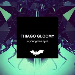 Thiago Gloomy - In Your Green Eyes