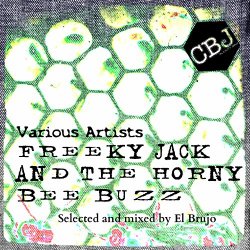 El Brujo - Freeky Jack and the Horny Bee Buzz (Selected and Mixed by El Brujo)