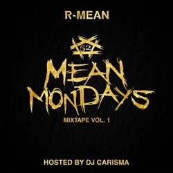 R-Mean - Mean Mondays Mixtape, Vol. 1 (Hosted by DJ Carisma) [Explicit]