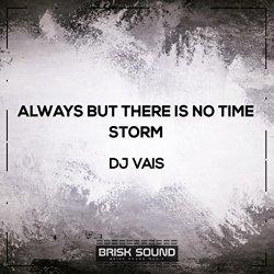 DJ Vais - Always But There Is No Time / Storm