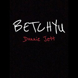 Donnie Jett - Betchyu