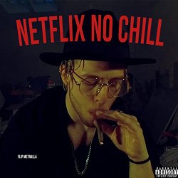 Flip Metralla - Netflix No Chill [Explicit]