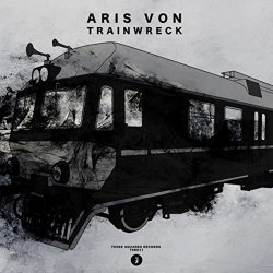 Aris Von - Trainwreck