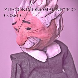 Zuecokimonomagnetico - Cosmic!