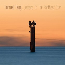 Forrest Fang - Letters To The Farthest Star