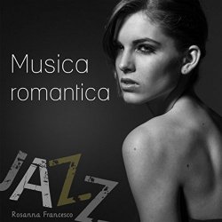 Rosanna Francesco - Musica romantica (Jazz)