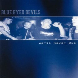 Blue Eyed Devils - We'll Never Die by Blue Eyed Devils (0100-01-01)