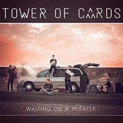 Tower of Cards - Waiting on a Miracle