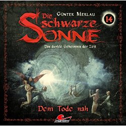 Die schwarze Sonne - Folge 14: Dem Tode nah