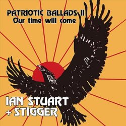 Ian Stuart & Stigger - Patriotic Ballads II (Our Time Will Come) [Explicit]