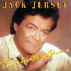 Jack Jersey - Thanks for All the Years by Jack Jersey