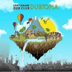 Gentleman's Dub Club - Dubtopia [Explicit]