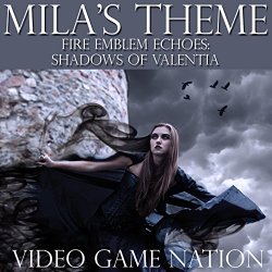 FIRE EMBLEM Echoes - Mila's Theme (Fire Emblem Echoes: Shadows of Valentia)