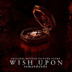 Tomandandy - Wish Upon (Original Motion Picture Score)
