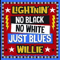 Lightnin' Willie - No Black No White Just Blues