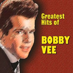 Bobby Vee - Greatest Hits of Bobby Vee