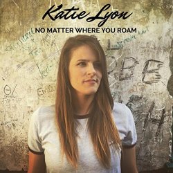 Katie Lyon - No Matter Where You Roam