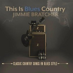 Jimmie Bratcher - This Is Blues Country