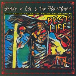 Shake N' Cor & The Bonetones - Best Life