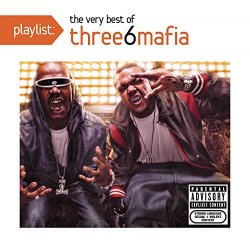 Three 6 Mafia - Playlist:the Very Best of Thre