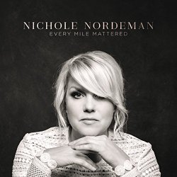 Nichole Nordeman - Every Mile Mattered
