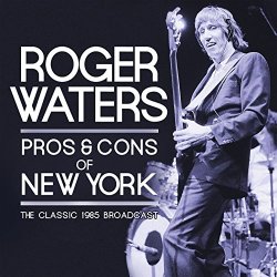 Roger Waters - Pros & Cons of New York (Live)