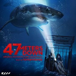 Tomandandy - 47 Meters Down (Original Motion Picture Soundtrack)