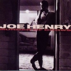 Joe Henry - Murder of Crows