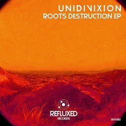 Unidivixion - Roots Destruction EP