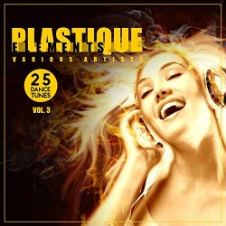   - Plastique Elements, Vol. 3 (25 Dance Tunes)