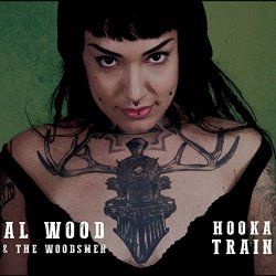 Al Wood & The Woodsmen - Hooka Train